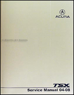 2008 Acura  on 2004 2008 Acura Tsx Repair Shop Manual Original