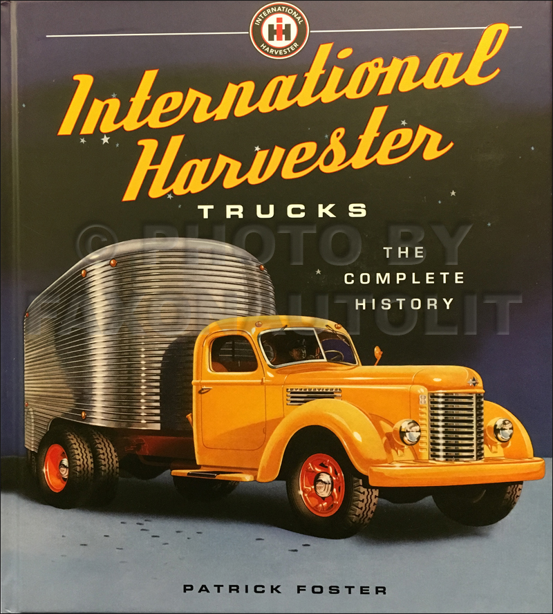 19072015 International Harvester Trucks The Complete History